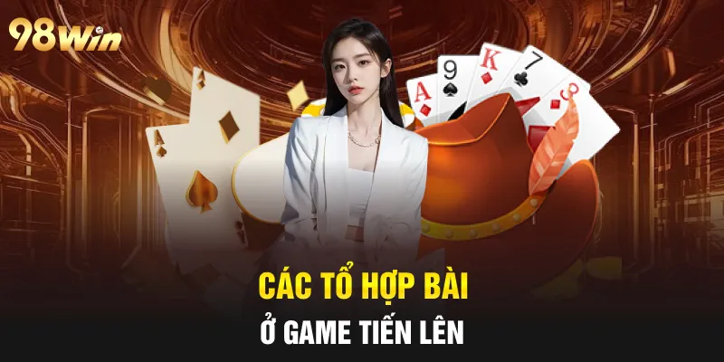 Các tổ hợp bài ở game tiến lên 