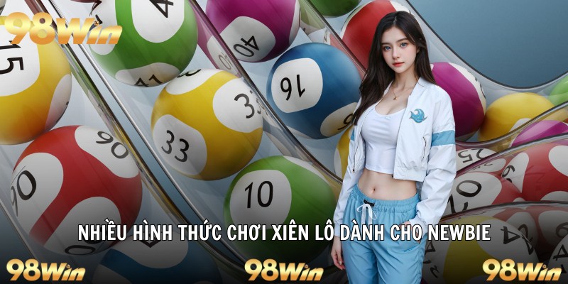 Nhiều hình thức chơi xiên lô dành cho newbie